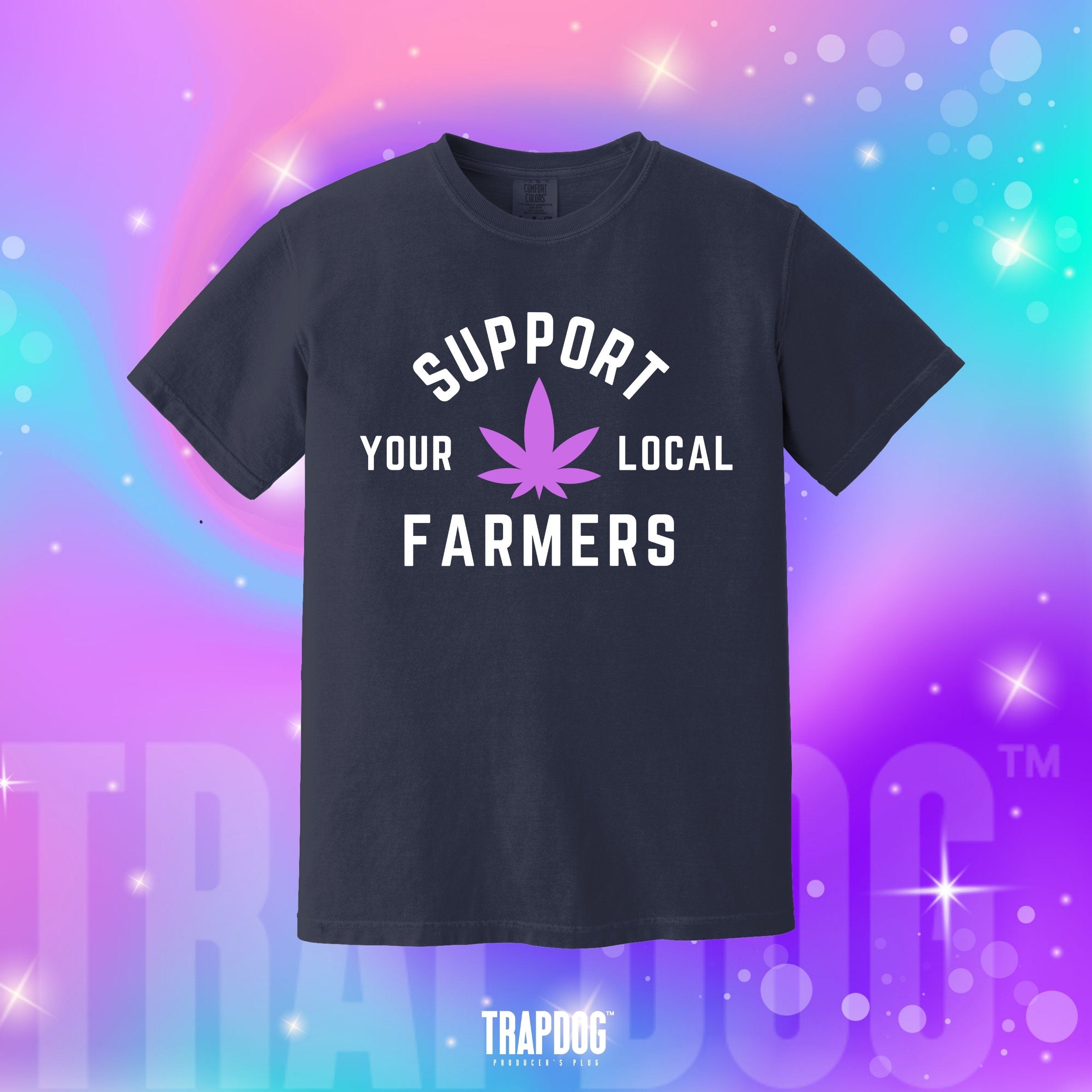 TRAPDOG® Support Local Farmers Shirt | Cannabis Marijuana Weed Oddly Specific Gifts for Friends | Joke Cringe Tees For Him Her and Them #9