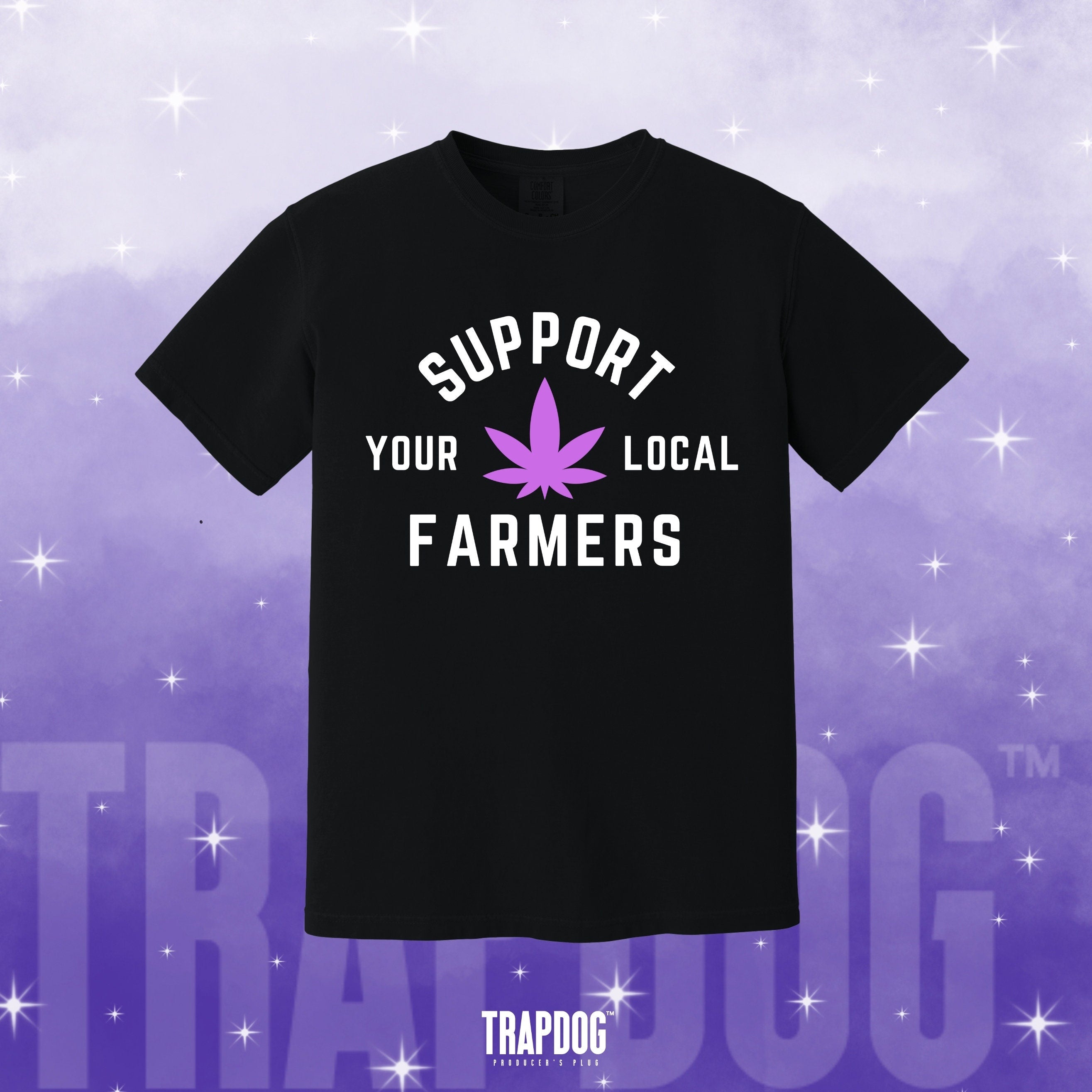 TRAPDOG® Support Local Farmers Shirt | Cannabis Marijuana Weed Oddly Specific Gifts for Friends | Joke Cringe Tees For Him Her and Them #9
